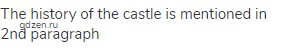 The history of the castle is mentioned in 2nd paragraph