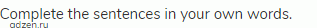 Complete the sentences in your own words.