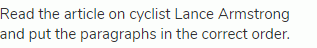 Read the article on cyclist Lance Armstrong and put the paragraphs in the correct order.