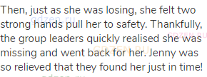 Then, just as she was losing, she felt two strong hands pull her to safety. Thankfully, the group