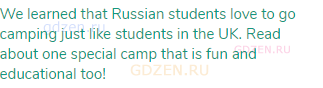 We learned that Russian students love to go camping just like students in the UK. Read about one