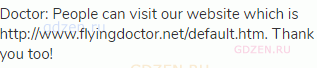 Doctor: People can visit our website which is http://www.flyingdoctor.net/default.htm. Thank you