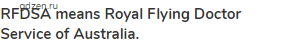 <strong>RFDSA means Royal Flying Doctor Service of Australia.</strong>