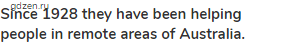 <strong>Since 1928 they have been helping people in remote areas of Australia.</strong>