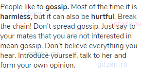 People like to <strong>gossip.</strong> Most of the time it is <strong>harmless,</strong> but it can