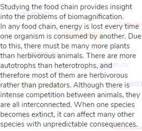 Studying the food chain provides insight into the problems of biomagnification.<br>In any food