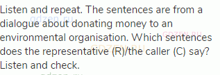 Listen and repeat. The sentences are from a dialogue about donating money to an environmental