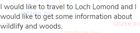 I would like to travel to Loch Lomond and I would like to get some information about wildlifу and