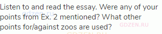 Listen to and read the essay. Were any of your points from Ex. 2 mentioned? What other points