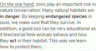  <span class="under">On the one hand</span>, zoos play an important role in nature conservation.