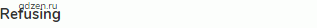 <strong>Refusing</strong>