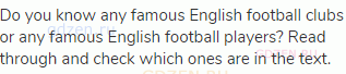 Do you know any famous English football clubs or any famous English football players? Read through