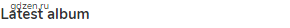<strong>latest album</strong>