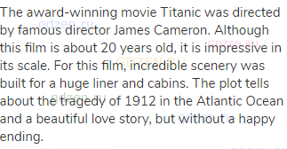 The award-winning movie Titanic was directed by famous director James Cameron. Although this film is