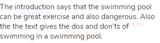 The introduction says that the swimming pool can be great exercise and also dangerous. Also the the