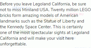 Before you leave Legoland California, be sure not to miss Miniland USA. Twenty million LEGO bricks