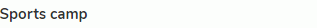 <strong>Sports camp</strong>
