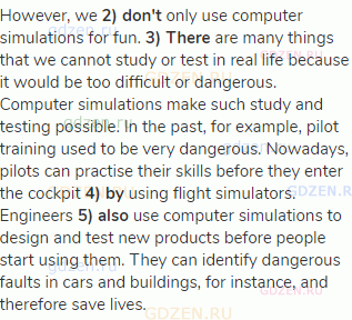 However, we <strong>2) don't</strong> only use computer simulations for fun. <strong>3)
