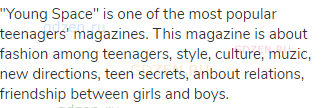 "Young Space" is one of the most popular teenagers' magazines. This magazine is about fashion among