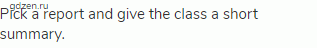 Pick a report and give the class a short summary.