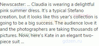 Newscaster: &hellip; Claudia is wearing a delightful pink summer dress. It's a typical Stefano creation,