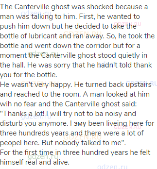 The Canterville ghost was shocked because a man was talking to him. First, he wanted to push him