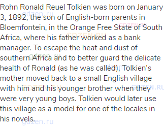 Rohn Ronald Reuel Tolkien was born on January 3, 1892, the son of English-born parents in