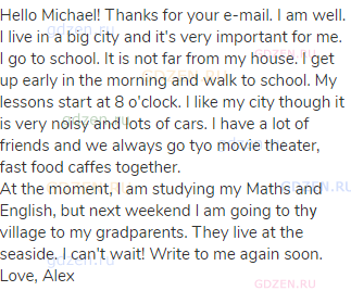 Hello Michael! Thanks for your e-mail. I am well. I live in a big city and it's very important for