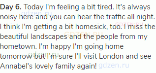 <strong>Day 6. </strong>Today I'm feeling a bit tired. It's always noisy here and you can hear the