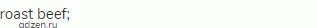 roast beef;