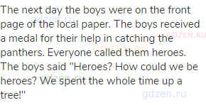 The next day the boys were on the front page of the local paper. The boys received a medal for their