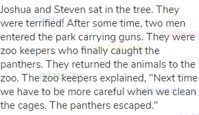 Joshua and Steven sat in the tree. They were terrified! After some time, two men entered the park