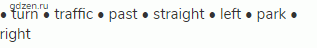 • turn • traffic • past • straight • left • park • right