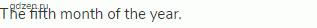 The fifth month of the year.