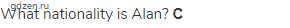 What nationality is Alan? <strong> С</strong>
