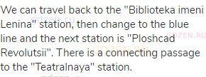 We can travel back to the "Biblioteka imeni Lenina" station, then change to the blue line and the