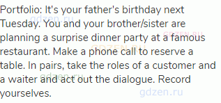 Portfolio: It's your father's birthday next Tuesday. You and your brother/sister are planning a