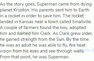 As the story goes, Superman came from dying planet Krypton. His parents sent him to Earth in a