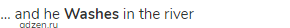 &hellip; and he <strong>washes</strong> in the river
