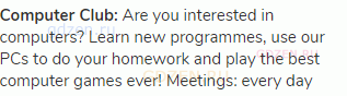 <strong>Computer Club:</strong> Are you interested in computers? Learn new programmes, use our PCs