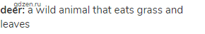 <strong>deer:</strong> a wild animal that eats grass and leaves