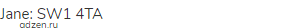 Jane: SW1 4TA