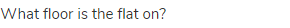 What floor is the flat on?