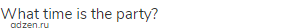What time is the party?
