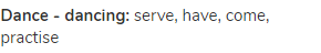 <strong>dance - dancing:</strong> serve, have, come, practise