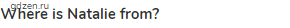 <strong>Where is Natalie from?</strong>