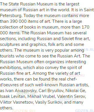 The State Russian Museum is the largest museum of Russian art in the world. It is in Saint