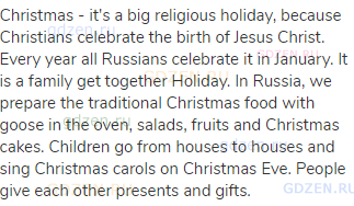 Christmas - it's a big religious holiday, because Christians celebrate the birth of Jesus Christ.