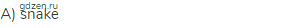 A) snake