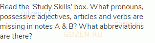 Read the 'Study Skills' box. What pronouns, possessive adjectives, articles and verbs are missing in